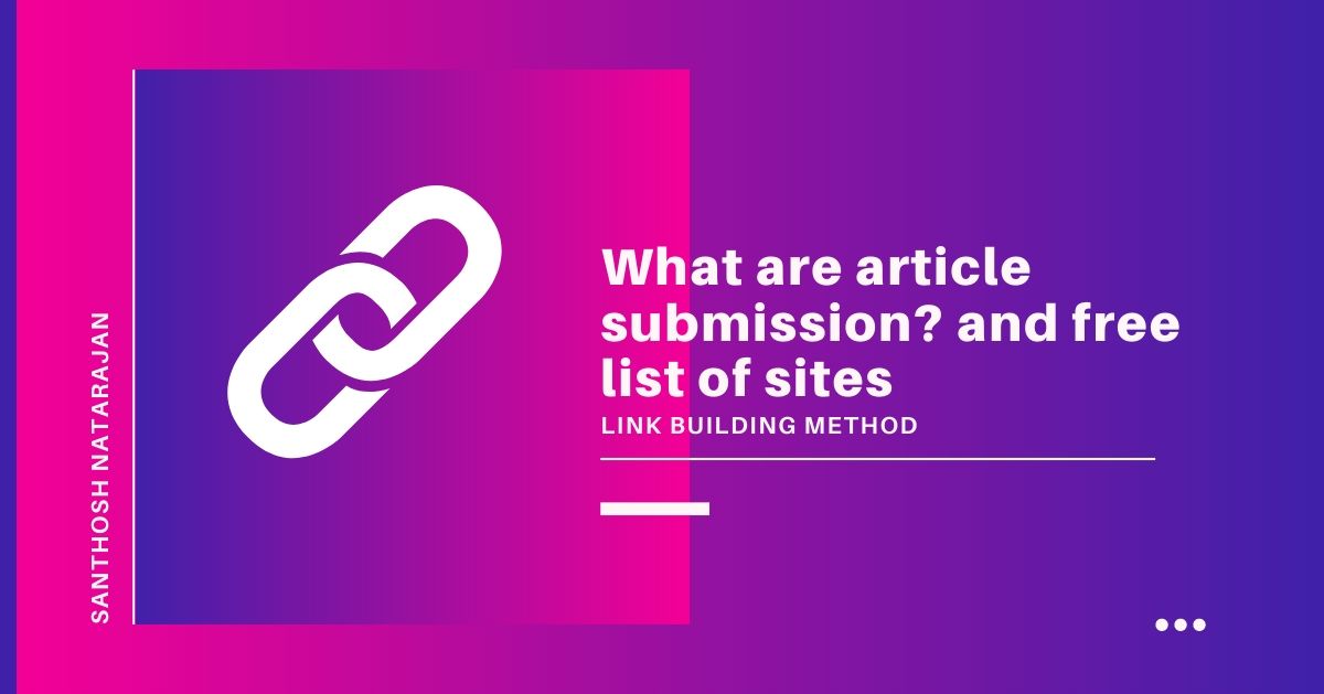 what is article submission and free article submission sites list santhosh natarajan